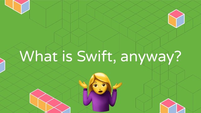 What is Swift, anyway?
