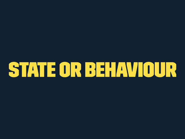 State or Behaviour
