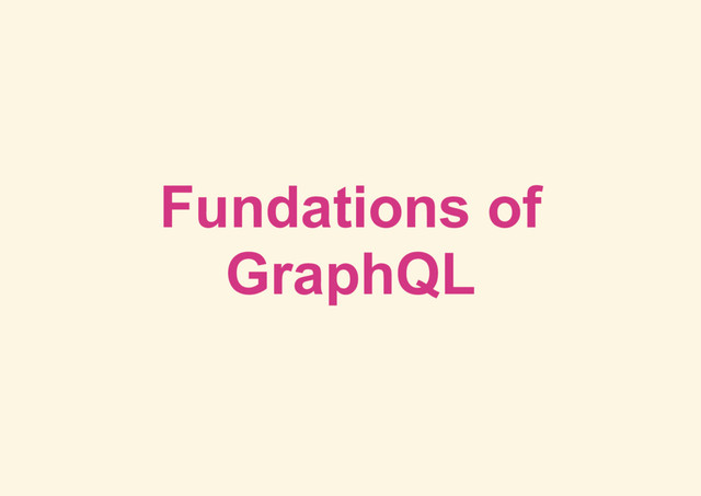 Fundations of
GraphQL
