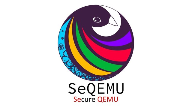 SeQEMU
Secure QEMU
