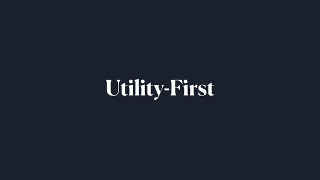 Utility-First
