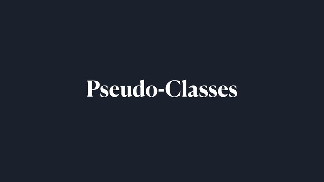 Pseudo-Classes
