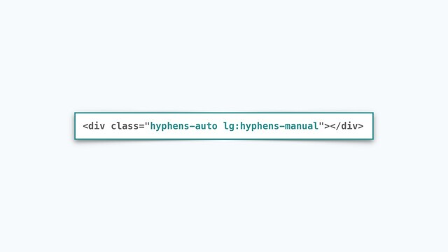 <div class="hyphens-auto lg:hyphens-manual"></div>
