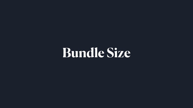 Bundle Size
