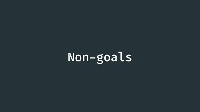Non
-
goals
