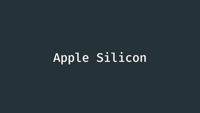 Apple Silicon
