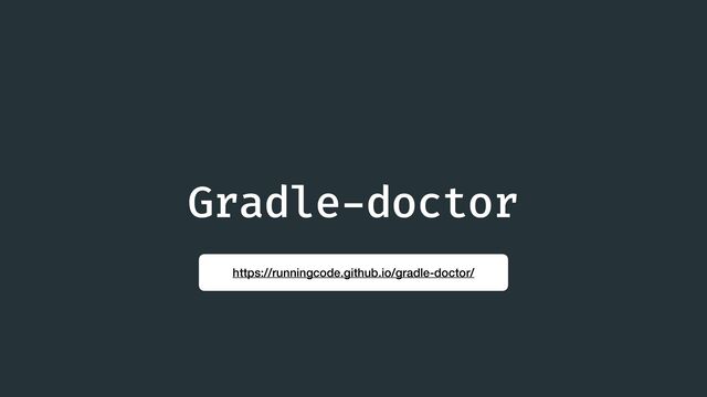 Gradle
-
doctor
https://runningcode.github.io/gradle-doctor/

