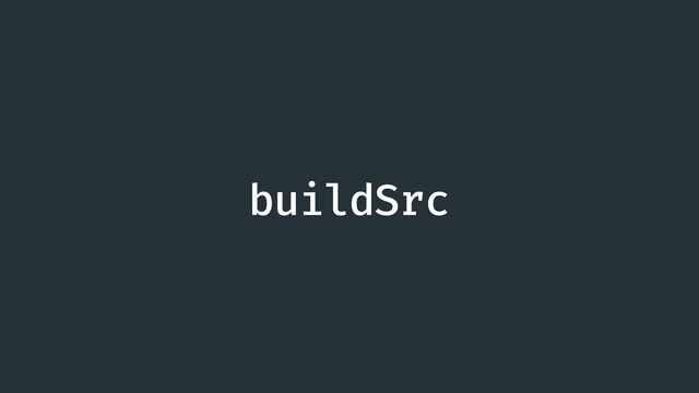 buildSrc
