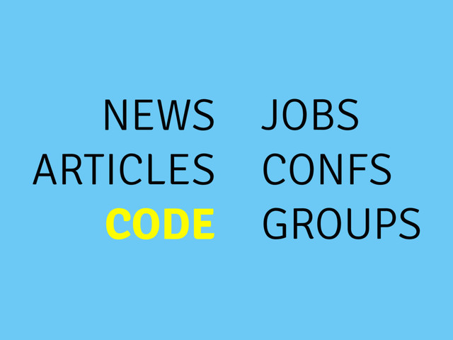 NEWS
ARTICLES
CODE
JOBS
CONFS
GROUPS
