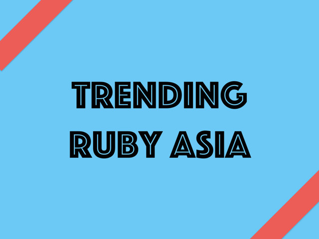 Trending
Ruby ASIA
