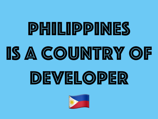 philippines
is a country of
developer
"
