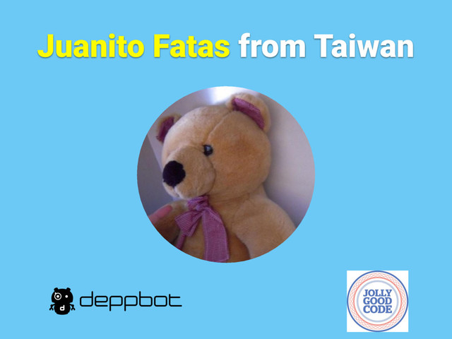 Juanito Fatas from Taiwan
