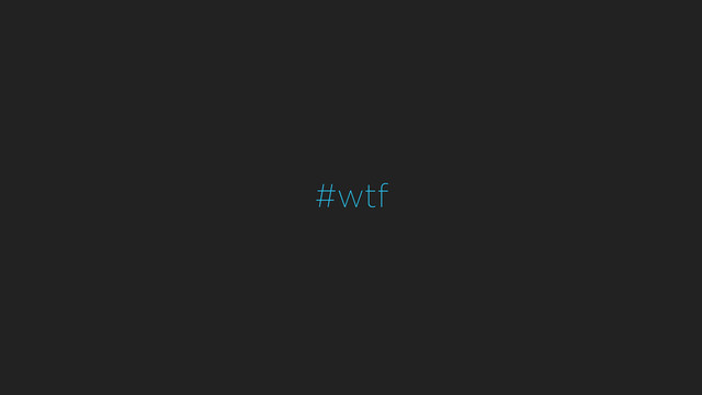 #wtf

