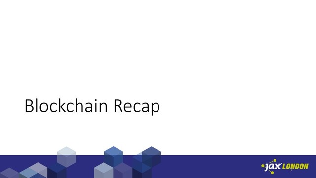 Blockchain Recap
3
