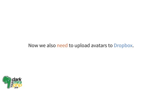 Now we also need to upload avatars to Dropbox.
