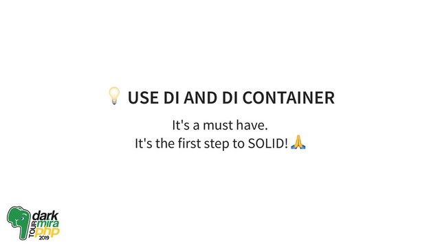 USE DI AND DI CONTAINER
It's a must have.
It's the first step to SOLID!
