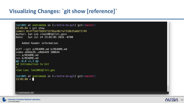 LLNL-PRES-698283
16
Visualizing Changes: `git show [reference]`
