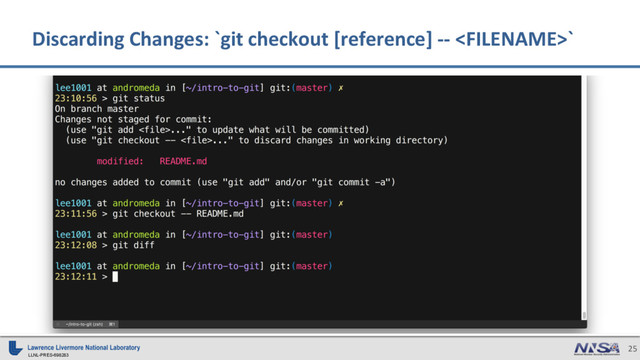 LLNL-PRES-698283
25
Discarding Changes: `git checkout [reference] -- `
