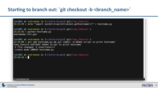 LLNL-PRES-698283
29
Star)ng to branch out: `git checkout -b `
