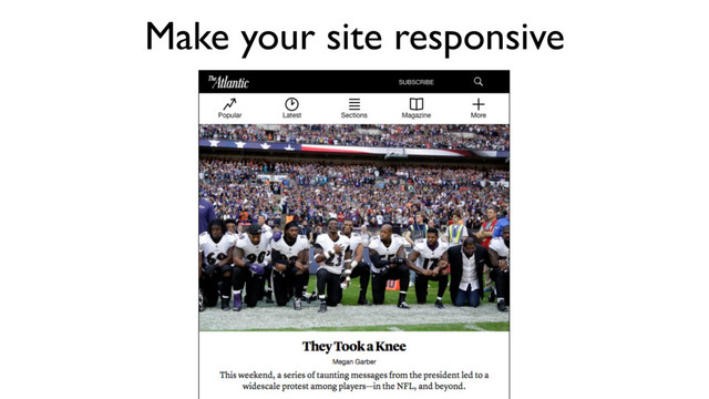 Make your site responsive
