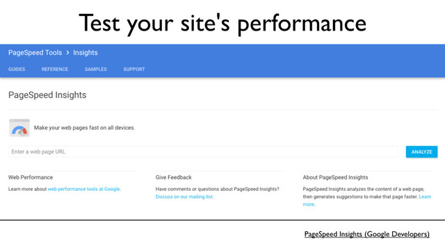 PageSpeed Insights (Google Developers)
Test your site's performance
