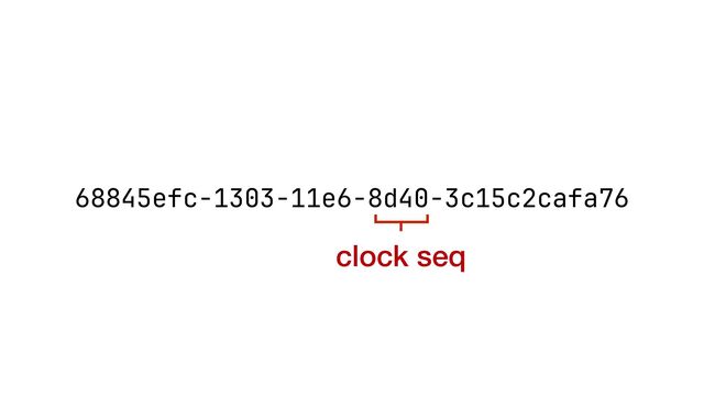 68845efc-1303-11e6-8d40-3c15c2cafa76
clock seq
