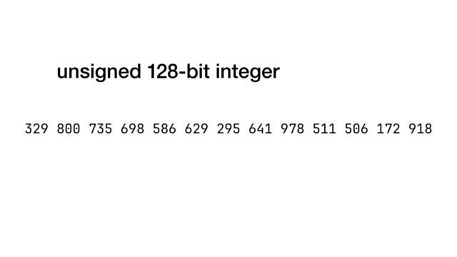 329 800 735 698 586 629 295 641 978 511 506 172 918
unsigned 128-bit integer

