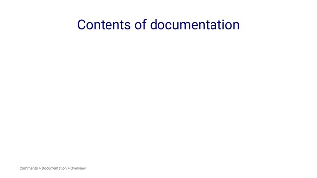 Contents of documentation
Comments > Documentation > Overview
