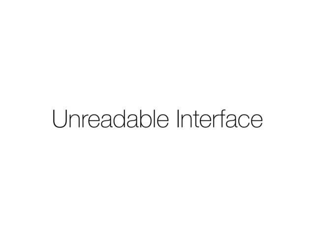 Unreadable Interface
