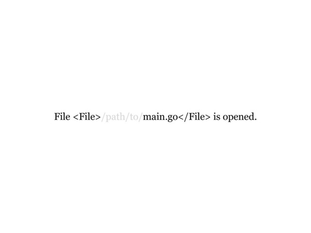 File /path/to/main.go is opened.
