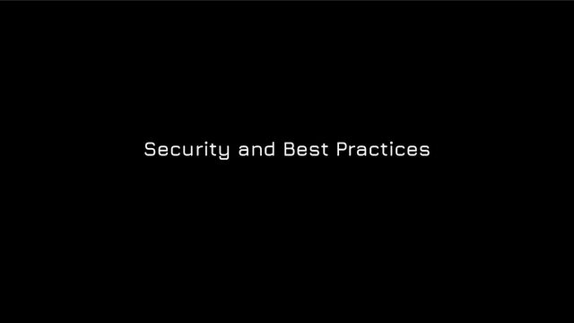 Security and Best Practices
