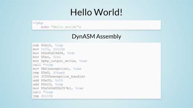 Hello World!
DynASM Assembly
