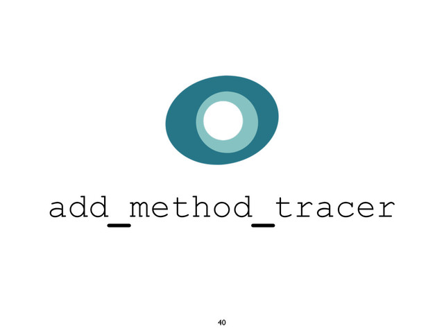 40
add_method_tracer
