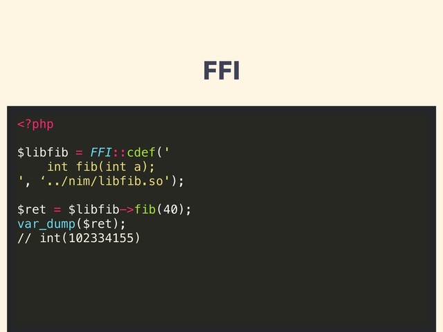 FFI
fib(40);
var_dump($ret);
// int(102334155)
