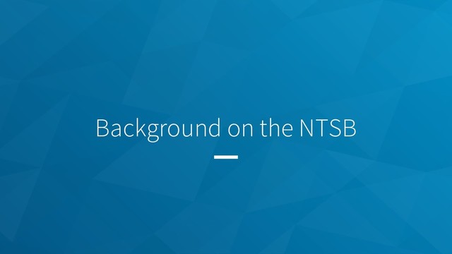 Background on the NTSB
