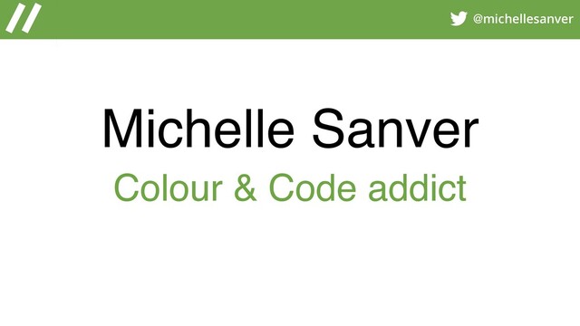 @michellesanver
Michelle Sanver
Colour & Code addict
