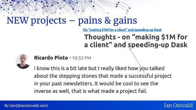 NEW projects – pains & gains
By [ian]@ianozsvald[.com] Ian Ozsvald
