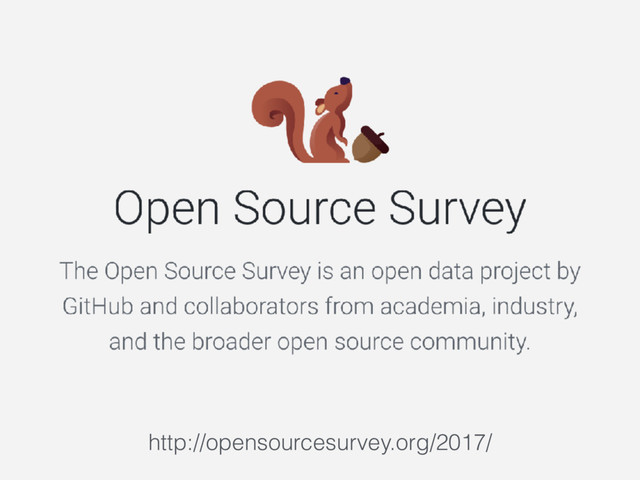http://opensourcesurvey.org/2017/
