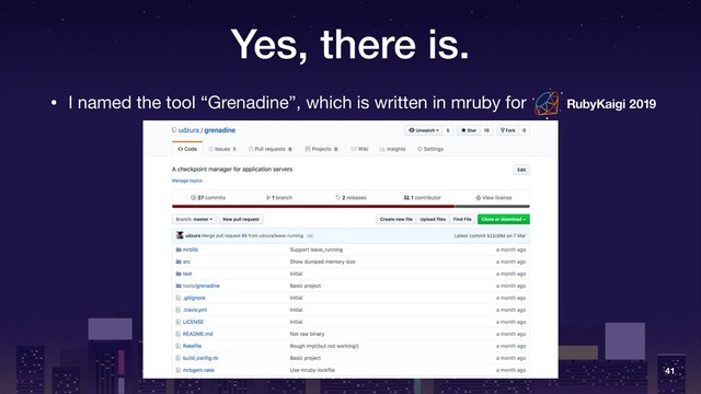 Yes, there is.
• I named the tool “Grenadine”, which is written in mruby for
41
