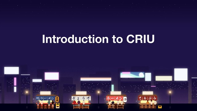 Introduction to CRIU
