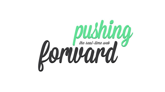 forward
pushing
the real-time web
