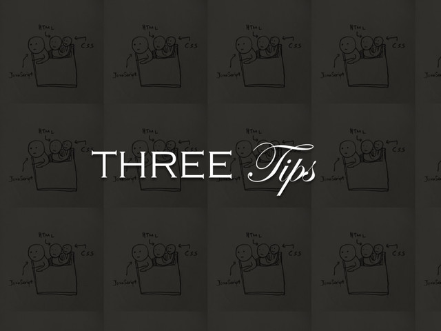 THREE Tips
