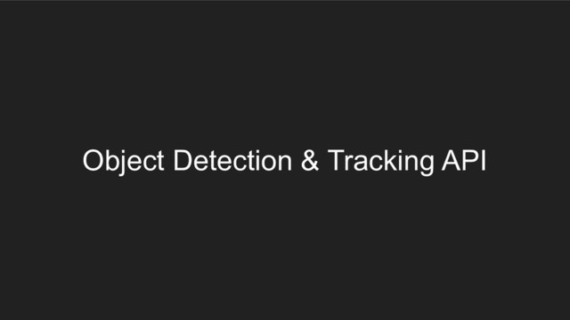 Object Detection & Tracking API
