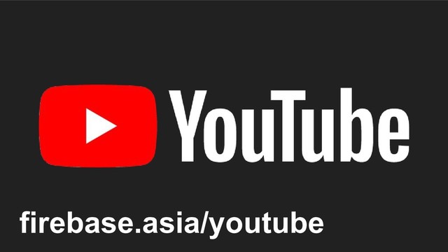 firebase.asia/youtube

