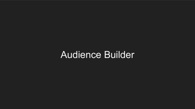 Audience Builder
