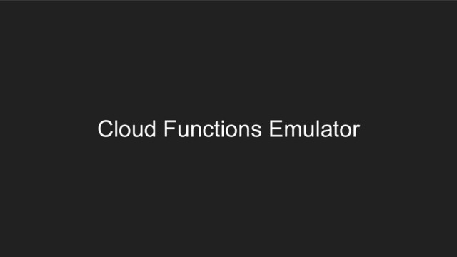 Cloud Functions Emulator
