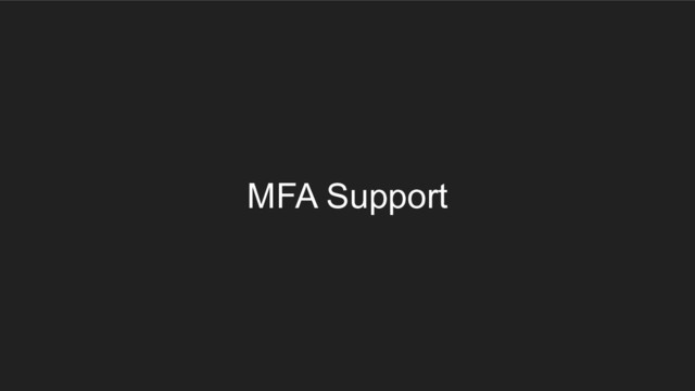 MFA Support
