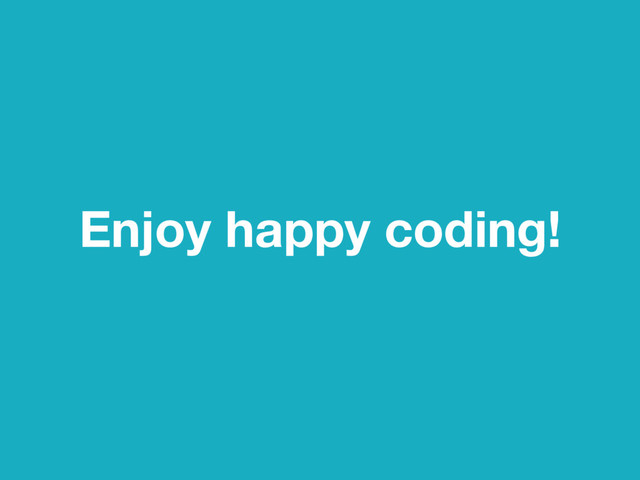 Enjoy happy coding!
