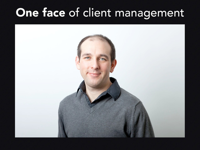 One face of client management
