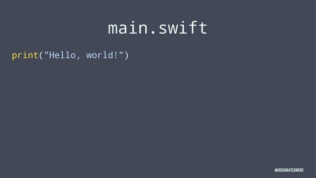 main.swift
print("Hello, world!")
@DesignatedNerd
